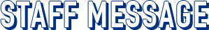 STAFF MESSAGE
